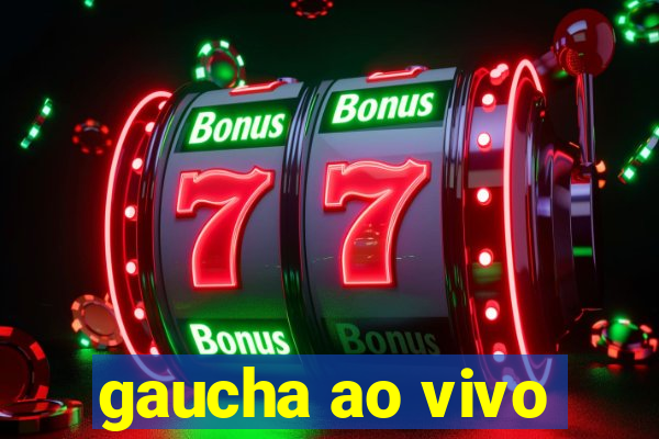 gaucha ao vivo